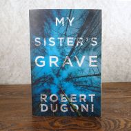 My Sister’s Grave by Robert Dugoni paperback book: Front