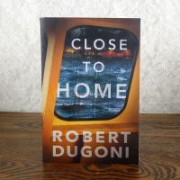 Close to Home by Robert Dugoni paperback book: Front - Click to enlarge